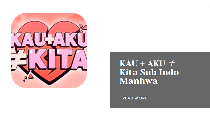 Read more about the article KAU + AKU ≠ KITA Sub Indo Manhwa Lokal Tentang Momen Valentine Terbaik