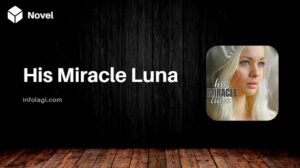 Read more about the article His Miracle Luna Novel by Jean: A Tale of Destiny Amidst Danger