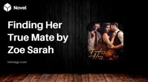 Read more about the article Read Finding Her True Mate by Zoe Sarah Novel PDF Full Chapter Free