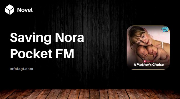 You are currently viewing Saving Nora Pocket FM Full Episode: An Exciting Adventure Awaits
