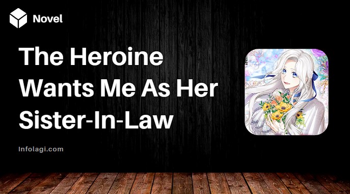 Read more about the article The Heroine Wants Me As Her Sister-In-Law Novel Pdf Full Chapter