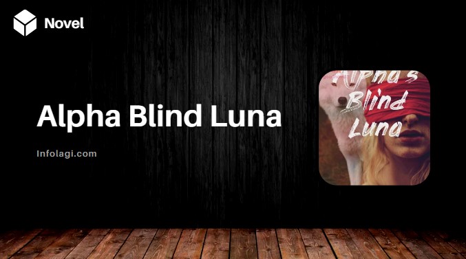 Read more about the article Alpha Blind Luna Novel PDF by MishanAngel: A Comprehensive Review and Reading Guide