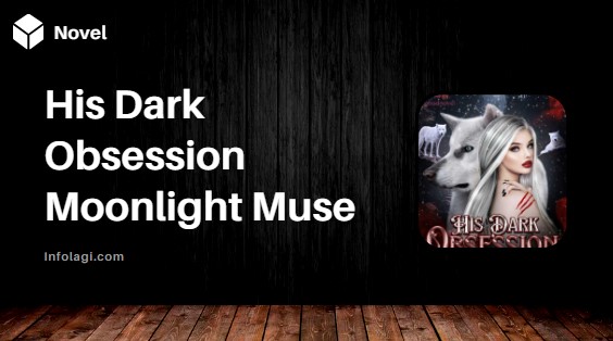 Read more about the article His Dark Obsession Moonlight Muse PDF Novel Book: A Profound Review and Reading Guide