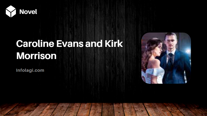 Caroline Evans and Kirk Morrison Novel PDF by Shining Riviera Full Chapter, A Captivating Romance Unveiled