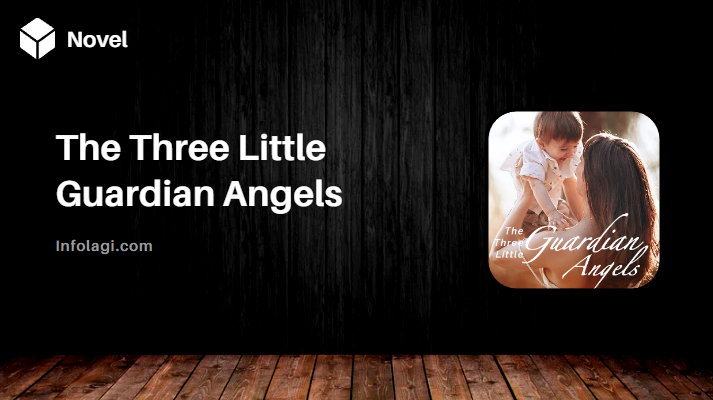 You are currently viewing The Three Little Guardian Angels Novel PDF by Ginger Bud Full Episode: A Journey of Revenge, Love, and Unexpected Surprises