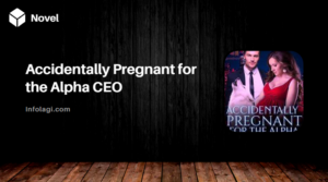 Read more about the article Read Accidentally Pregnant for the Alpha CEO Novel PDF by Ayanfelord Full Chapter, Werewolf Legends and Modern Romance