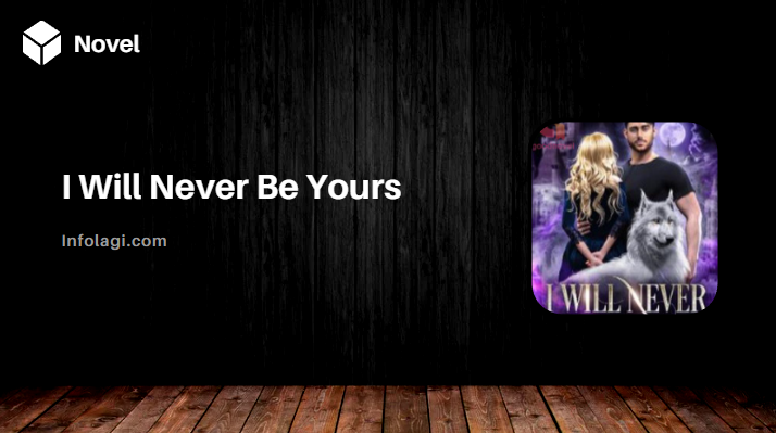You are currently viewing Read I Will Never Be Yours Novel PDF by Melan pamp Full Episode, A Journey Through Heartbreak and Hope