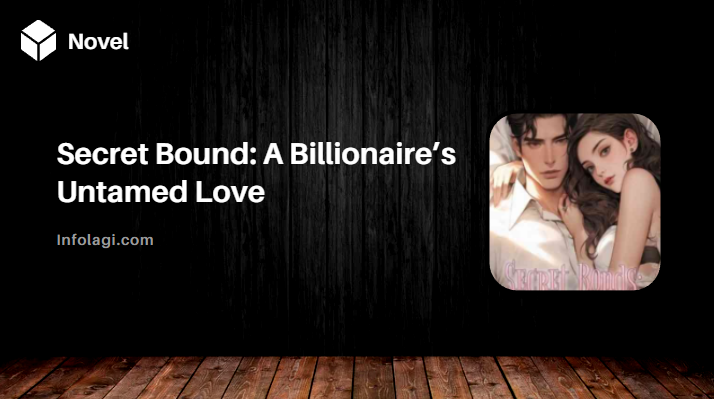 Read more about the article Secret Bound: A Billionaire’s Untamed Love Novel PDF by Cheryl Richard Full Chapter, The Love Triangle That’s Taking the World by Storm